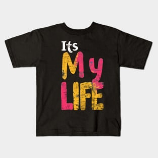 It's My Life Kids T-Shirt